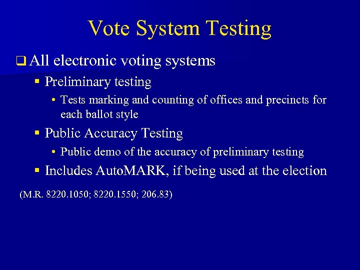 Vote System Testing q All electronic voting systems § Preliminary testing • Tests marking