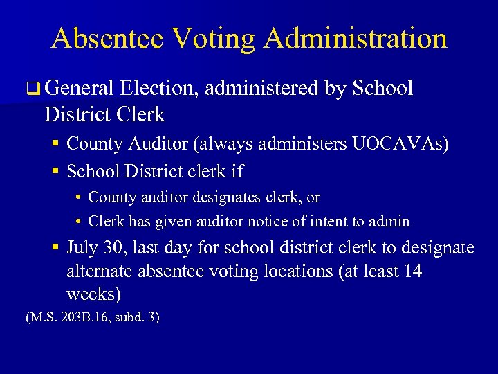 Absentee Voting Administration q General Election, administered by School District Clerk § County Auditor
