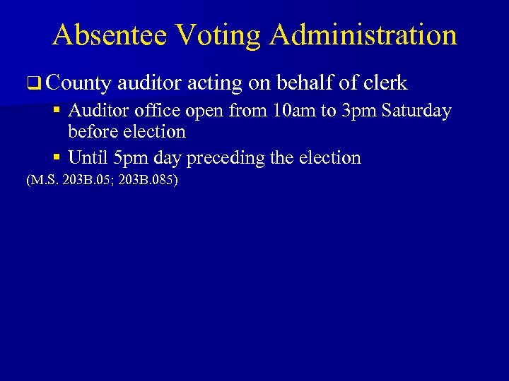 Absentee Voting Administration q County auditor acting on behalf of clerk § Auditor office