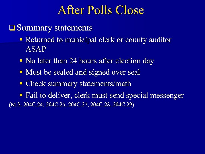 After Polls Close q Summary statements § Returned to municipal clerk or county auditor