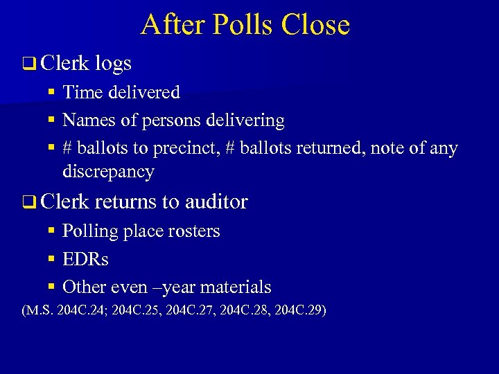 After Polls Close q Clerk logs § Time delivered § Names of persons delivering