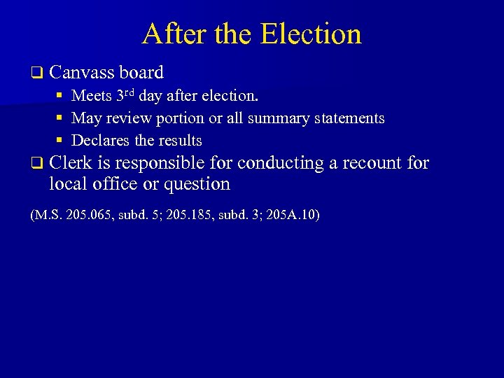 After the Election q Canvass board § Meets 3 rd day after election. §