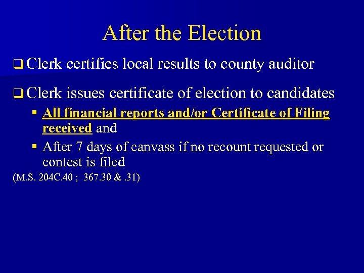 After the Election q Clerk certifies local results to county auditor q Clerk issues