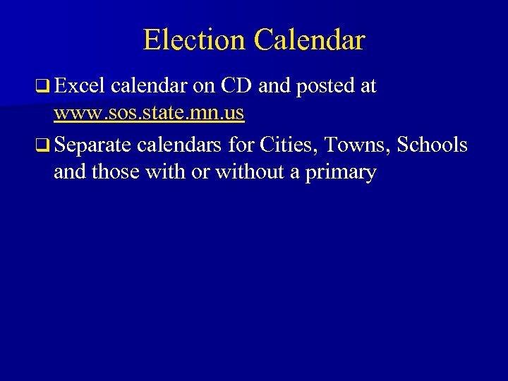 Election Calendar q Excel calendar on CD and posted at www. sos. state. mn.