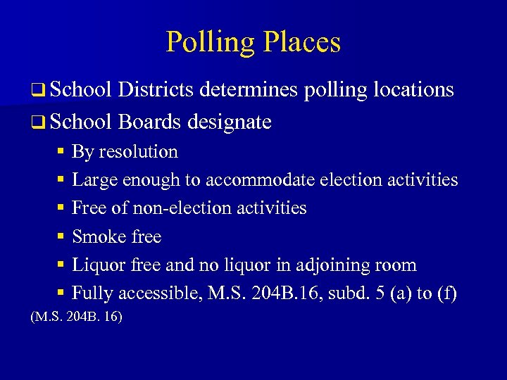 Polling Places q School Districts determines polling locations q School Boards designate § By