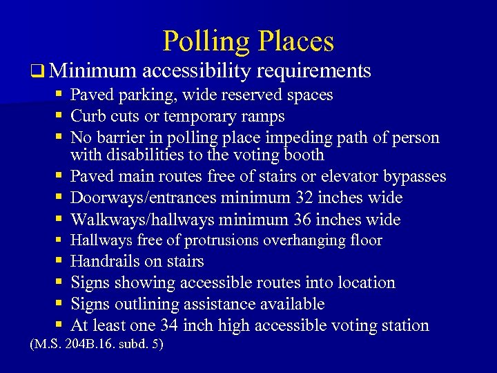 Polling Places q Minimum accessibility requirements § Paved parking, wide reserved spaces § Curb