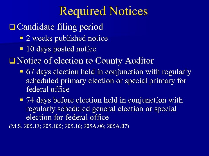 Required Notices q Candidate filing period § 2 weeks published notice § 10 days