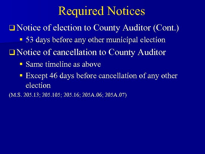 Required Notices q Notice of election to County Auditor (Cont. ) § 53 days