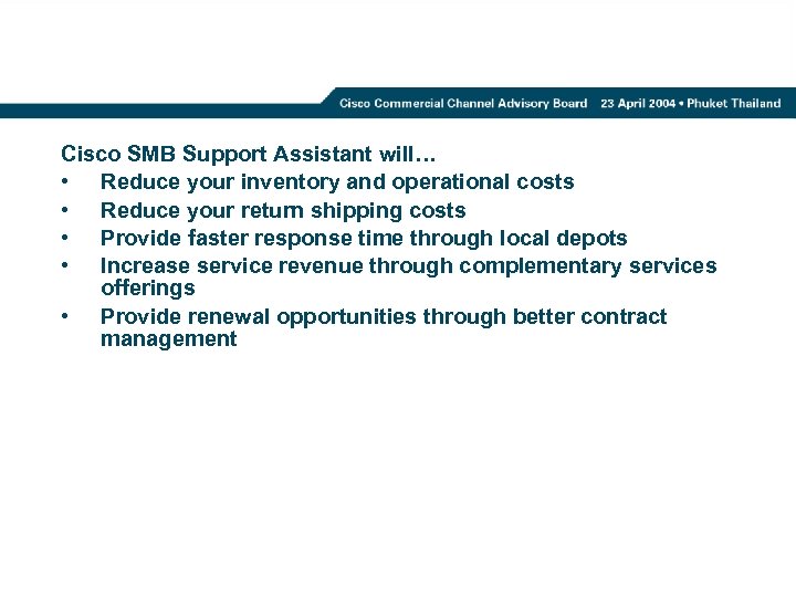 Cisco SMB Support Assistant will… • Reduce your inventory and operational costs • Reduce