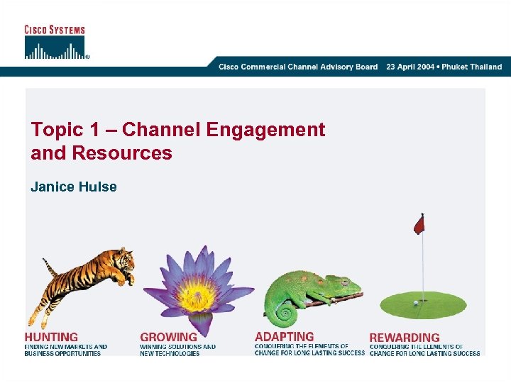 Topic 1 – Channel Engagement and Resources Janice Hulse 