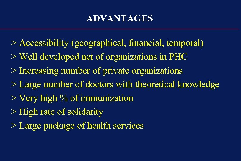 ADVANTAGES > Accessibility (geographical, financial, temporal) > Well developed net of organizations in PHC