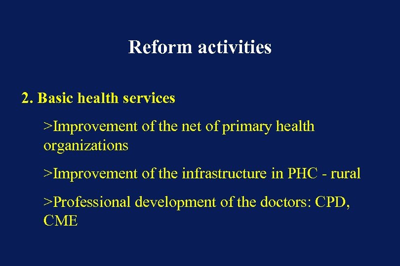 Reform activities 2. Basic health services >Improvement of the net of primary health organizations