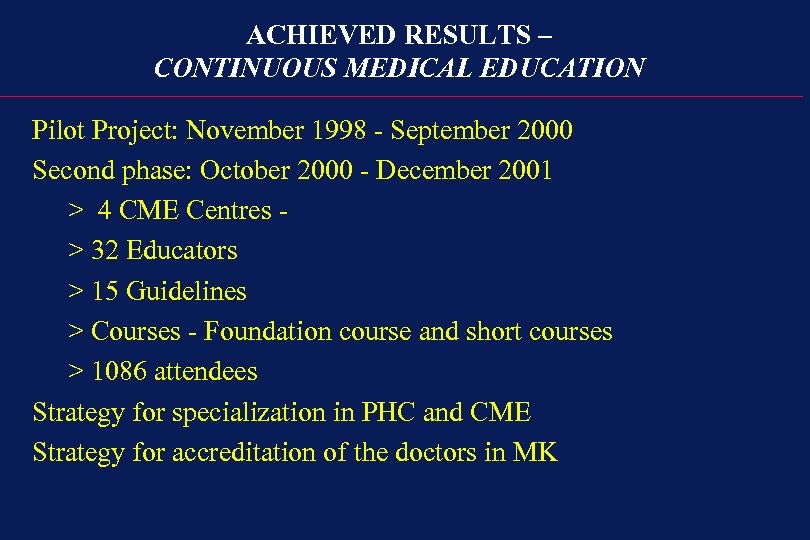 ACHIEVED RESULTS – CONTINUOUS MEDICAL EDUCATION Pilot Project: November 1998 - September 2000 Second