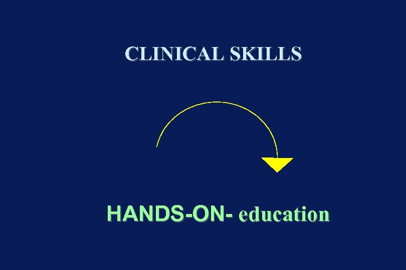 CLINICAL SKILLS HANDS-ON- education 
