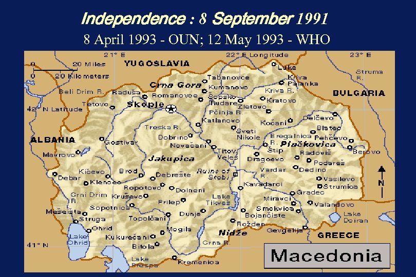 Independence : 8 September 1991 8 April 1993 - OUN; 12 May 1993 -
