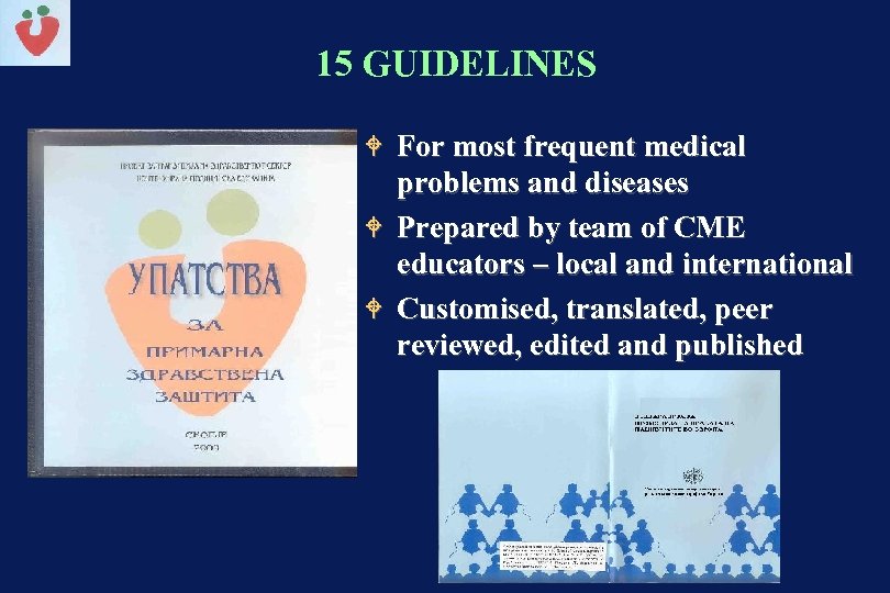 15 GUIDELINES W For most frequent medical problems and diseases W Prepared by team
