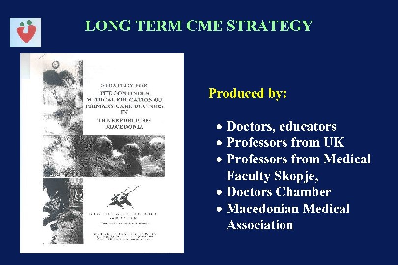 LONG TERM CME STRATEGY Produced by: · Doctors, educators · Professors from UK ·