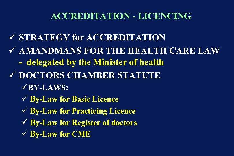 ACCREDITATION - LICENCING ü STRATEGY for ACCREDITATION ü AMANDMANS FOR THE HEALTH CARE LAW