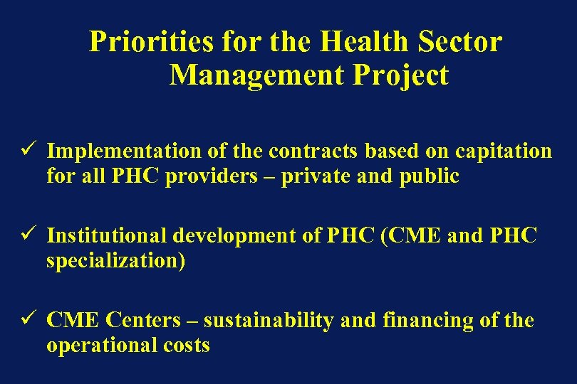 Priorities for the Health Sector Management Project ü Implementation of the contracts based on