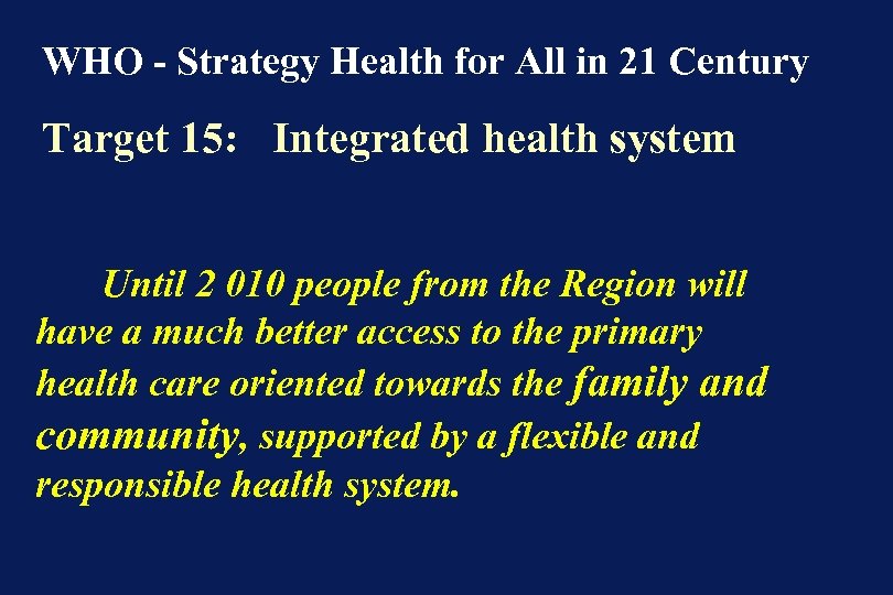 WHO - Strategy Health for All in 21 Century Target 15: Integrated health system