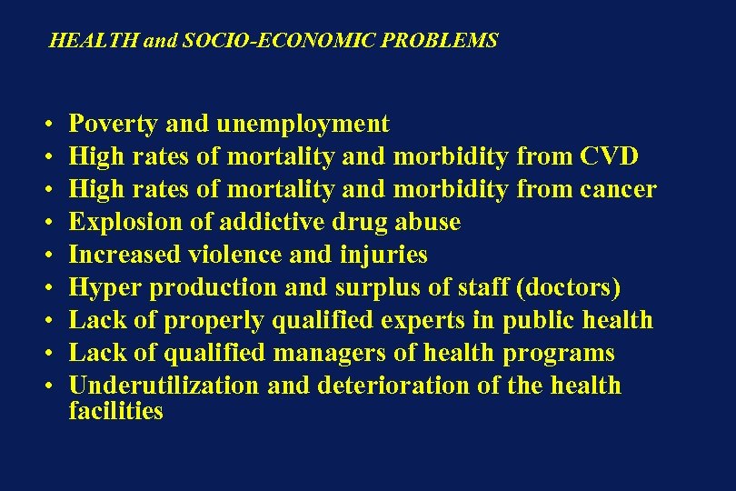  HEALTH and SOCIO-ECONOMIC PROBLEMS • • • Poverty and unemployment High rates of