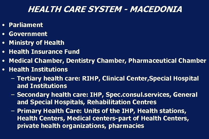 HEALTH CARE SYSTEM - MACEDONIA • • • Parliament Government Ministry of Health Insurance