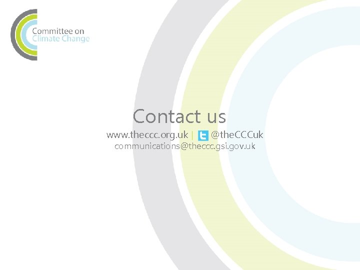 Contact us www. theccc. org. uk | @the. CCCuk communications@theccc. gsi. gov. uk 