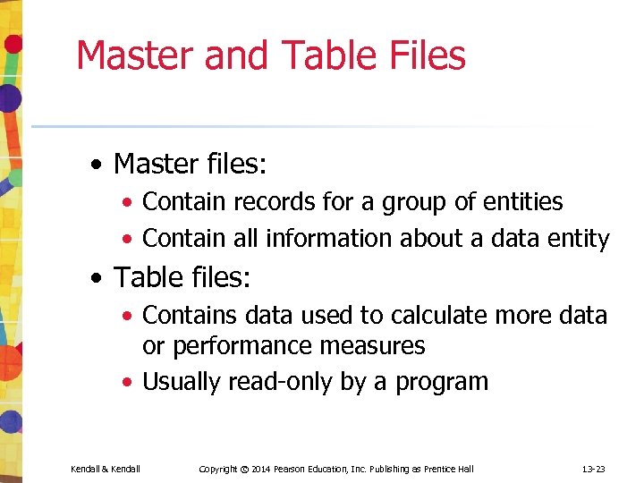 Master and Table Files • Master files: • Contain records for a group of