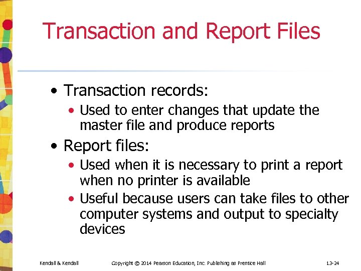 Transaction and Report Files • Transaction records: • Used to enter changes that update