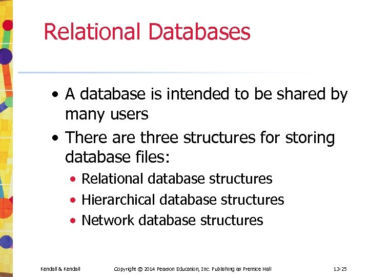 Relational Databases • A database is intended to be shared by many users •