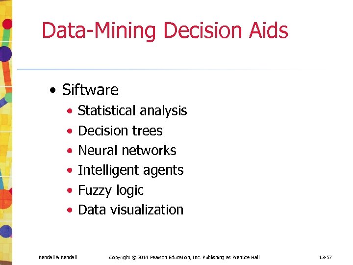 Data-Mining Decision Aids • Siftware • • • Kendall & Kendall Statistical analysis Decision