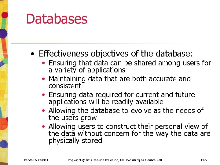 Databases • Effectiveness objectives of the database: • Ensuring that data can be shared