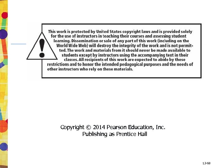 Copyright © 2014 Pearson Education, Inc. Publishing as Prentice Hall 13 -68 