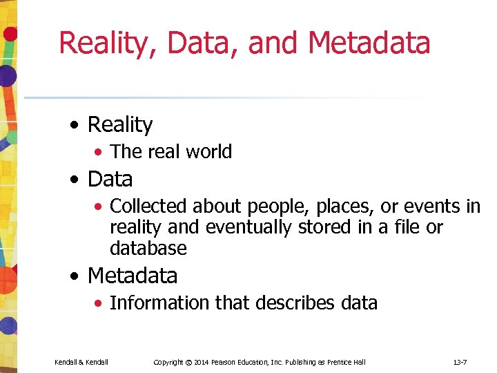 Reality, Data, and Metadata • Reality • The real world • Data • Collected