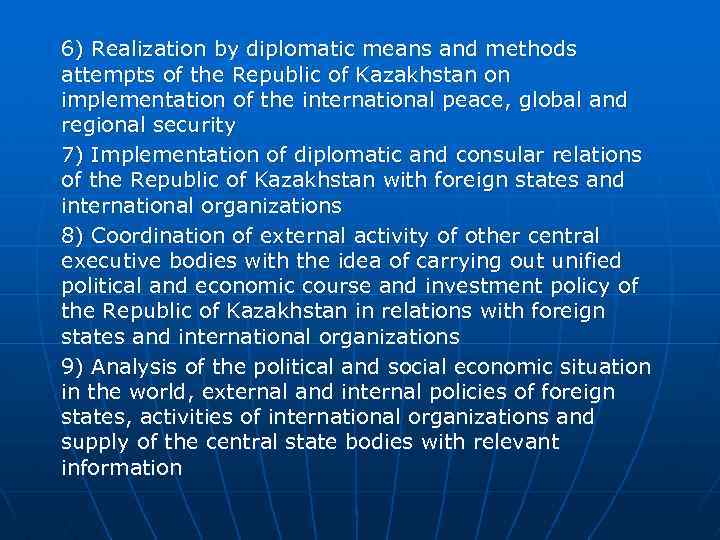 6) Realization by diplomatic means and methods attempts of the Republic of Kazakhstan on