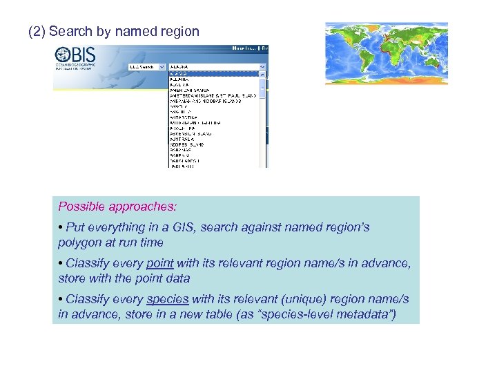 (2) Search by named region Possible approaches: • Put everything in a GIS, search