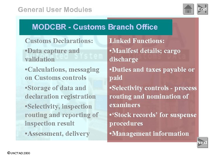 General User Modules End MODCBR - Customs Branch Office Customs Declarations: • Data capture
