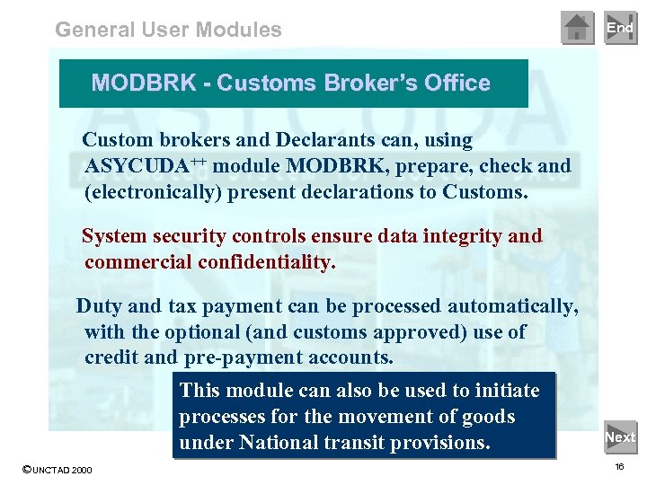 General User Modules End MODBRK - Customs Broker’s Office Custom brokers and Declarants can,