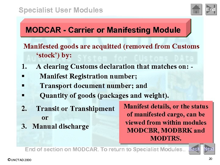 Specialist User Modules End MODCAR - Carrier or Manifesting Module Manifested goods are acquitted