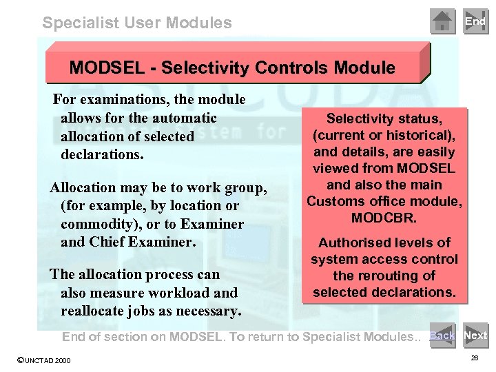 Specialist User Modules End MODSEL - Selectivity Controls Module For examinations, the module allows