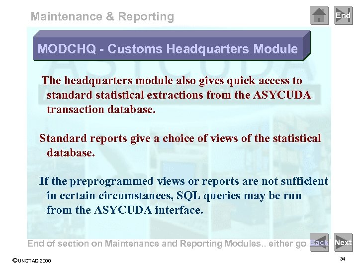 Maintenance & Reporting End MODCHQ - Customs Headquarters Module The headquarters module also gives