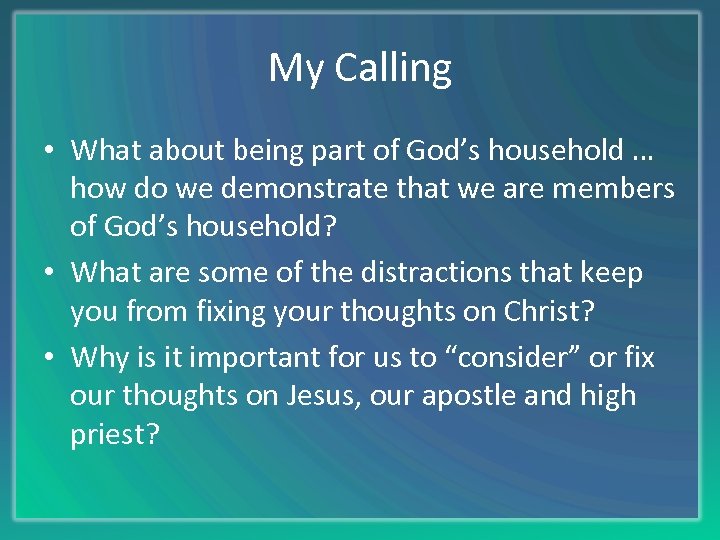 My Calling • What about being part of God’s household … how do we