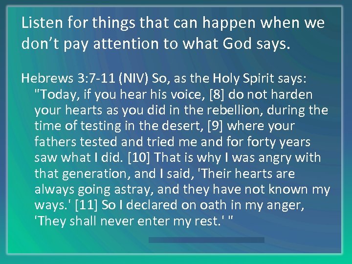 Listen for things that can happen when we don’t pay attention to what God