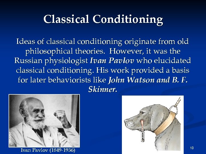 Classical Conditioning Sovfoto Ideas of classical conditioning originate from old philosophical theories. However, it