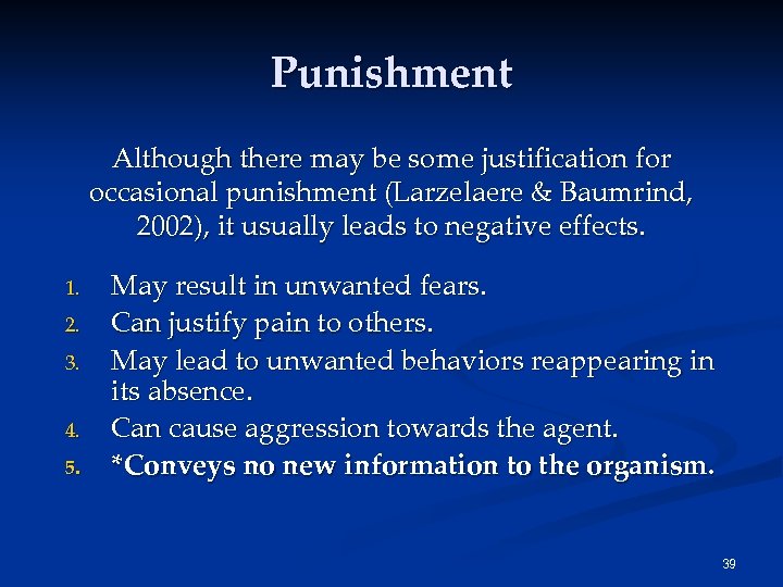 Punishment Although there may be some justification for occasional punishment (Larzelaere & Baumrind, 2002),