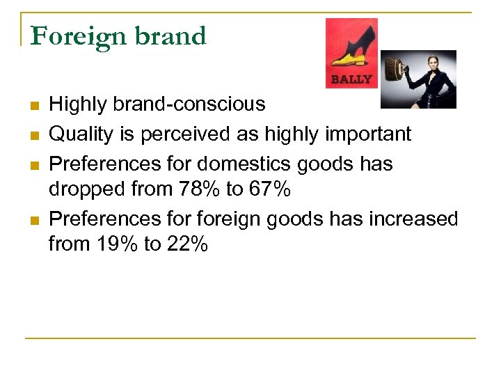 Foreign brand n n Highly brand-conscious Quality is perceived as highly important Preferences for