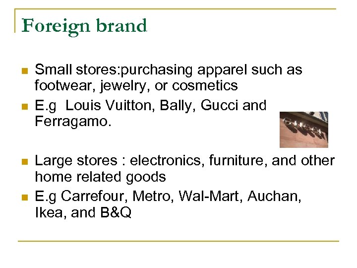 Foreign brand n n Small stores: purchasing apparel such as footwear, jewelry, or cosmetics