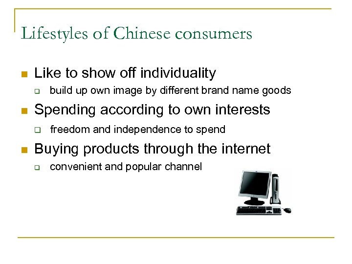Lifestyles of Chinese consumers n Like to show off individuality q n Spending according