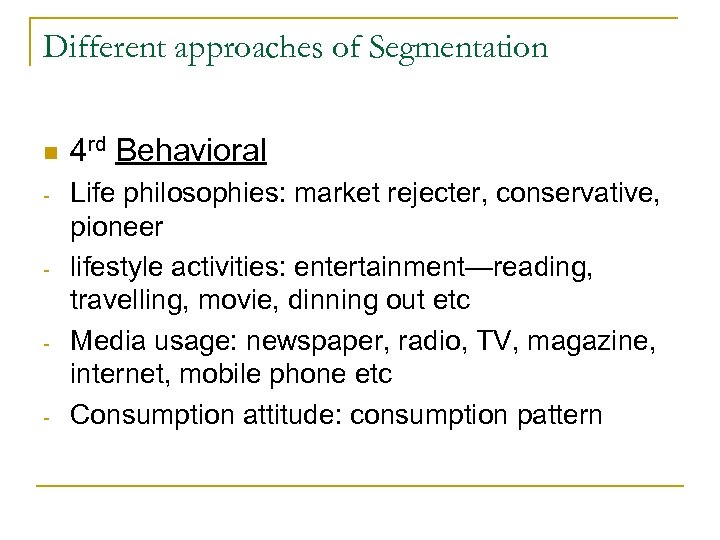 Different approaches of Segmentation n - - 4 rd Behavioral Life philosophies: market rejecter,