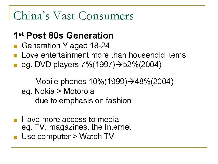 China’s Vast Consumers 1 st Post 80 s Generation n Generation Y aged 18
